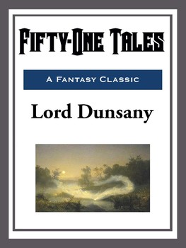 Lord Dunsany: Fifty-One Tales (EBook, 2015, Start Publishing LLC)