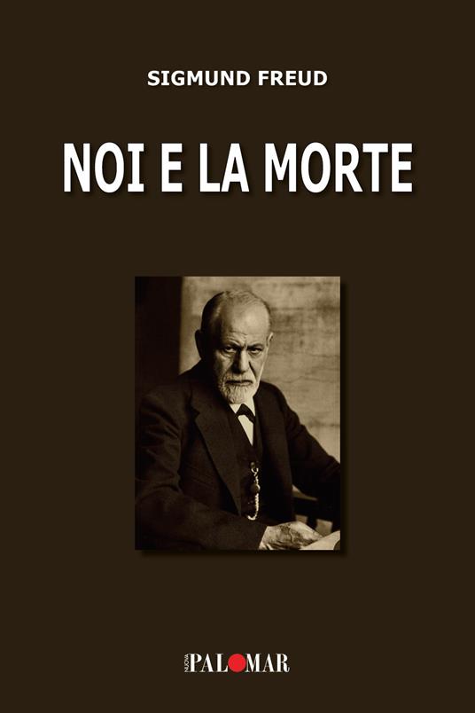 Sigmund Freud, L. A. Petroni, R. Màdera: Noi e la morte (Paperback, Italian language, 2024, Nuova Palomar)