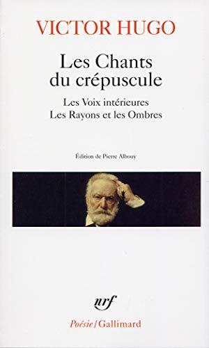 Victor Hugo: Les Chants du crépuscule - Les Voix intérieures - Les Rayons et les Ombres (French language, 2002, Éditions Gallimard)