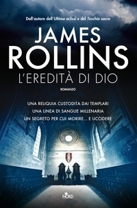 James Rollins: L'eredità di Dio (Hardcover, Italiano language, 2012, Nord)