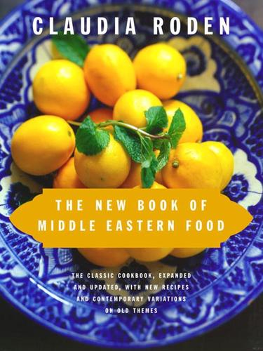 Claudia Roden: The New Book of Middle Eastern Food (EBook, 2008, Knopf Doubleday Publishing Group)