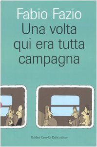 Fabio Fazio: Una volta qui era tutta campagna (Paperback, Italiano language, 2006, Baldini e Castoldi Dalai)