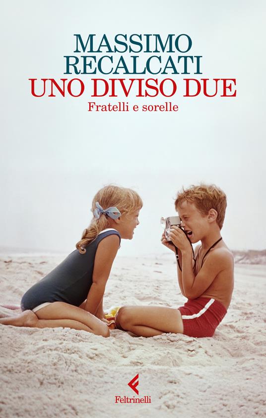 Massimo Recalcati: Uno diviso due : fratelli e sorelle (Italian language, Feltrinelli)