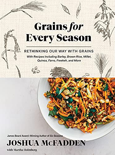 Joshua McFadden, Martha Holmberg: Grains for Every Season (Hardcover, Artisan)