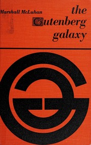 Marshall McLuhan: The Gutenberg galaxy (1962, University of Toronto Press)