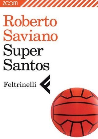 Roberto Saviano: Super Santos (EBook, Italiano language, Feltrinelli)