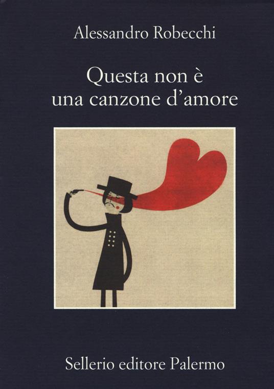 Alessandro Robecchi: Questa non è una canzone d'amore (Italian language, 2014, Sellerio editore)