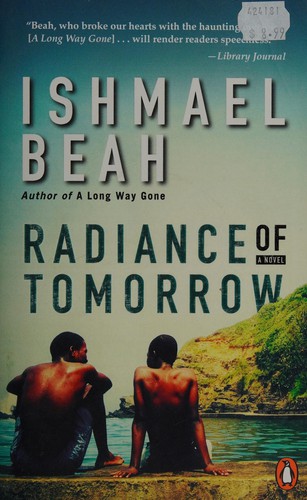 Ishmael Beah: Radiance of tomorrow (2015, Penguin)