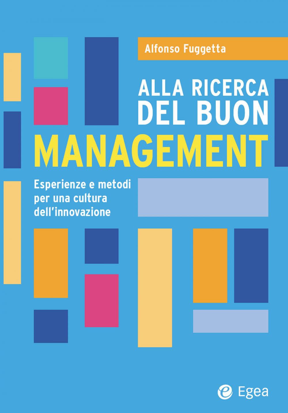 Alfonso Fuggetta: Alla ricerca del buon management (Paperback, Italiano language, EGEA)