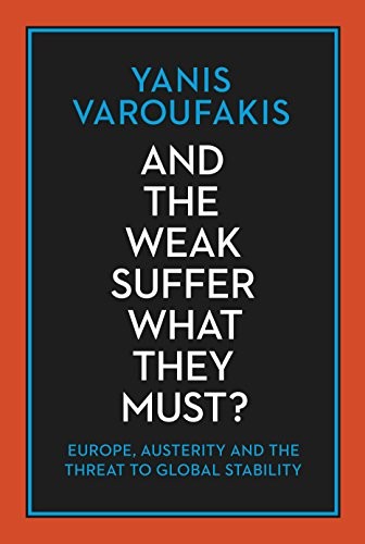 Varoufakis Yanis: And the Weak Suffer What They Must? (Paperback, 2001, Bodley Head)