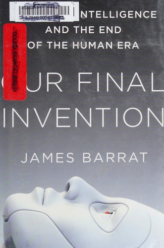 James Barrat: Our final invention (2013, Thomas Dunne Books)