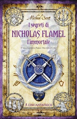 Michael Scott: I segreti di Nicholas Flamel l'immortale: L'Incantatrice (EBook, Italiano language, 2011, Mondadori)