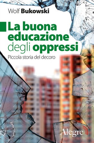 Wolf Bukowski: La buona educazione degli oppressi (Paperback, Italian language, 2019, Alegre)