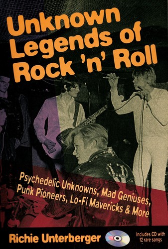 Richie Unterberger: Unknown legends of rock 'n' roll (1998, Miller Freeman)