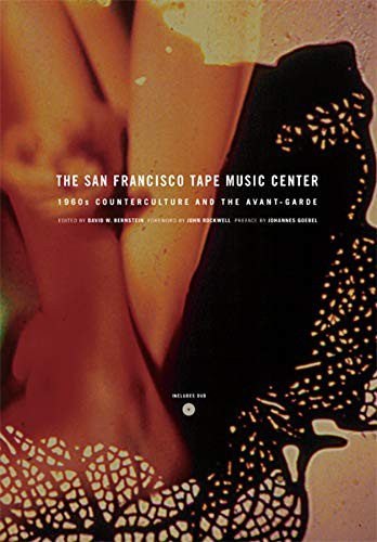 John Rockwell, Johannes Goebel: The San Francisco Tape Music Center (Paperback, 2008, University of California Press)