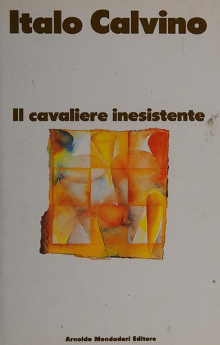 Italo Calvino: Il cavaliere inesistente (Italian language, 1990, Mondadori)