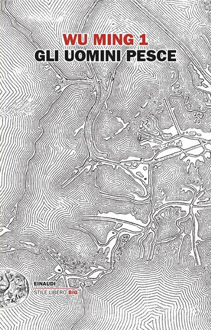 Wu Ming 1: Gli uomini pesci (Paperback, Italiano language, Einaudi)