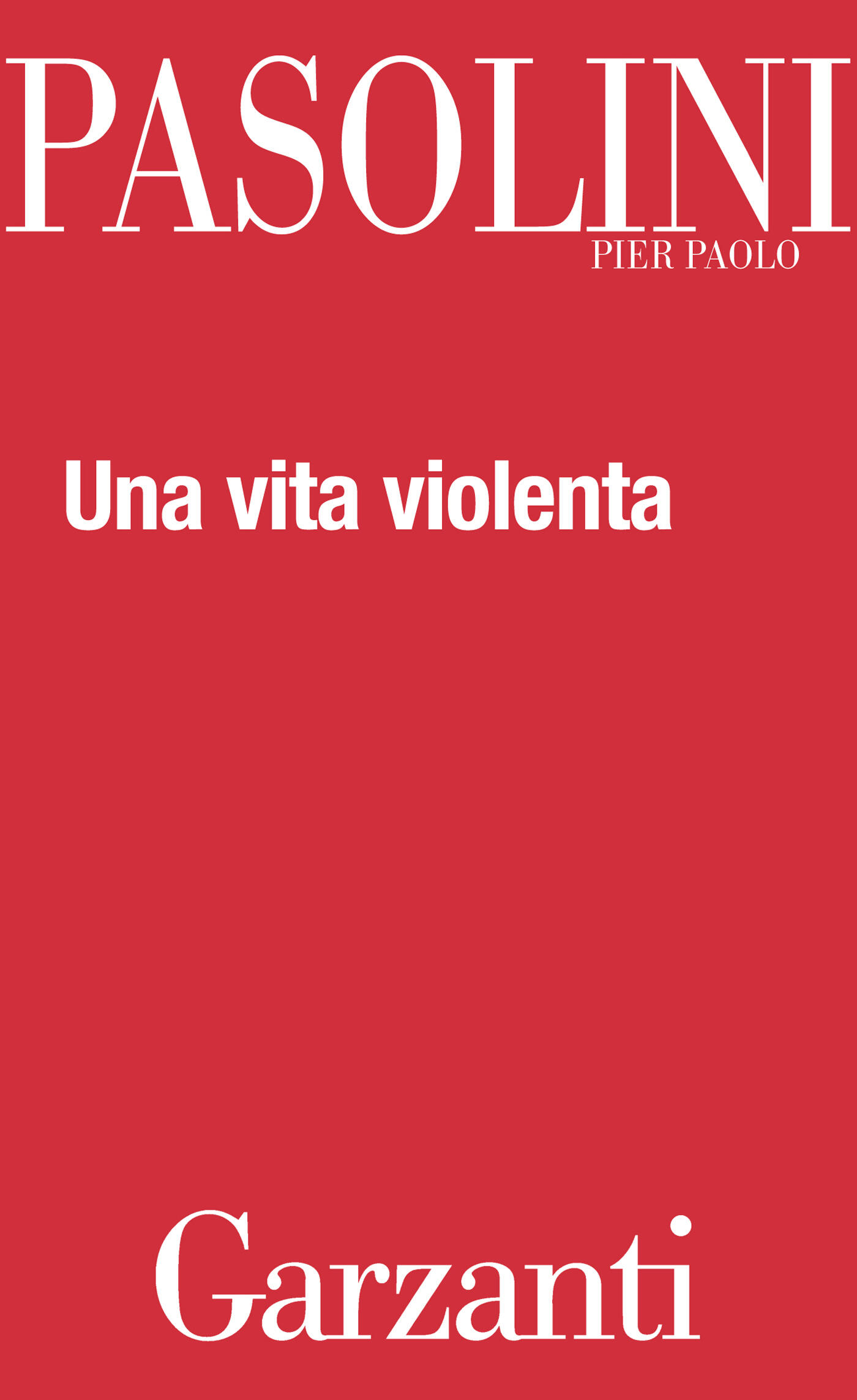 Pier Paolo Pasolini: Una Vita Violenta (Paperback, Italiano language, Garzanti Editore)