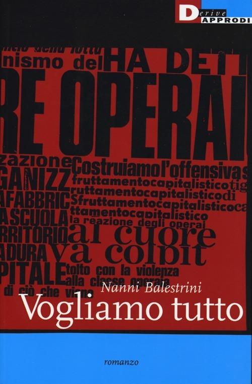 Nanni Balestrini: Vogliamo tutto (Paperback, italiano language, DeriveApprodi)