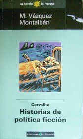 Manuel Vázquez Montalbán: Historias de Politica Ficcion (Serie Carvalho) (Paperback, Spanish language, Planeta)