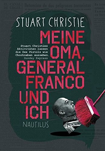 Stuart Christie: Meine Oma, General Franco und ich (Paperback, German language, 2014, Edition Nautilus)