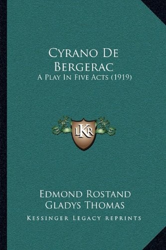 Edmond Rostand: Cyrano De Bergerac: A Play In Five Acts (1919) (2010, Kessinger Publishing, LLC)