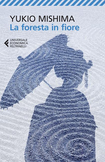 Yukio Mishima: La foresta in fiore (Paperback, Italian language, 2015, Feltrinelli)
