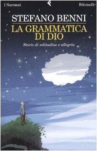 Stefano Benni: La grammatica di Dio : storie di solitudine e allegria (Italian language, 2007)