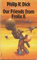 Philip K. Dick: OUR FRIENDS FROM FROLIX 8 (Paperback, 1976, GRAFTON BOOKS)