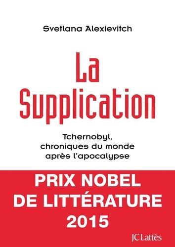Svetlana Aleksievich: La Supplication : Tchernobyl, chroniques du monde après l'apocalypse (French language)
