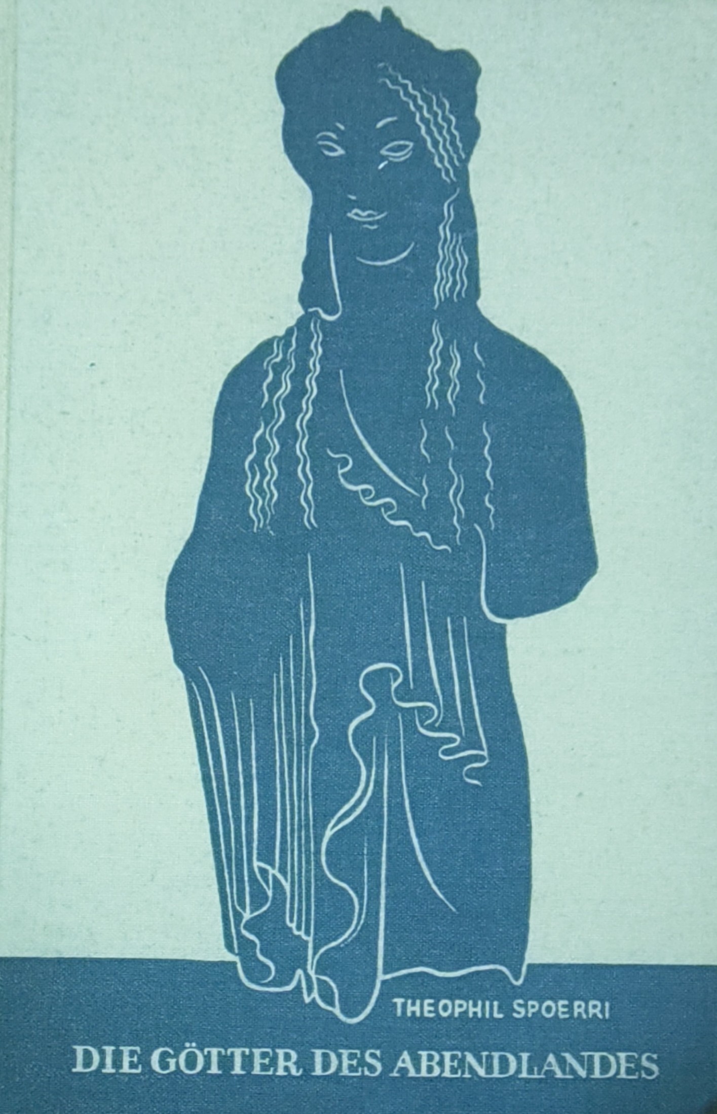 Theophil Spoerri: Die Götter des Abendlandes (Hardcover, german language, 1932, Furche Verlag Berlin)