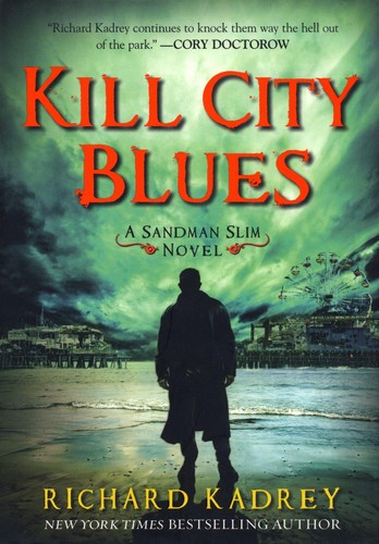 Richard Kadrey: Kill City Blues (Hardcover, HarperVoyager)