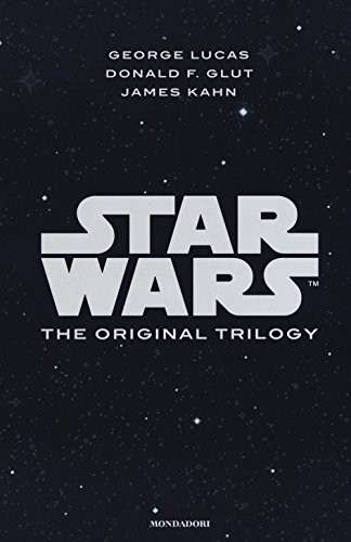 Donald F. Glut, James Kahn, George Lucas: Star wars. The original trilogy (Hardcover, Mondadori)