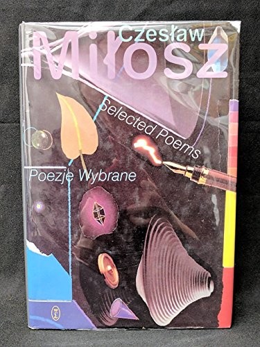 Czesław Miłosz: Selected Poems (Hardcover, 1996, Wydawnictwo Literackie)