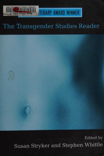 Susan Stryker, Stephen Whittle, Stephen Whittle: The Transgender Studies Reader (2006, Routledge)