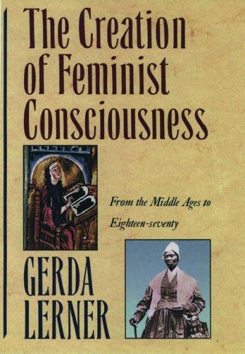 Gerda Lerner: The Creation of Feminist Consciousness (Oxford University Press, USA)
