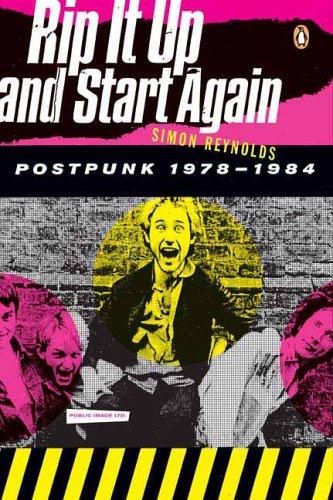 Simon Reynolds: Rip it up and start again : postpunk 1978-1984 (2006, Penguin Books)