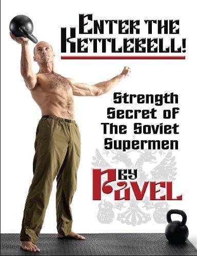 Pavel Tsatsouline: Enter The Kettlebell! (Paperback, Dragon Door Publications)