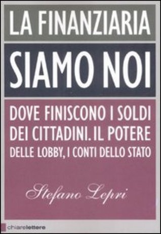 Stefano Lepri: La Finanziaria siamo noi (Paperback, Italiano language, 2008, Chiarelettere)