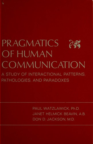 Paul Watzlawick: Pragmatics of human communication (1967, Norton)