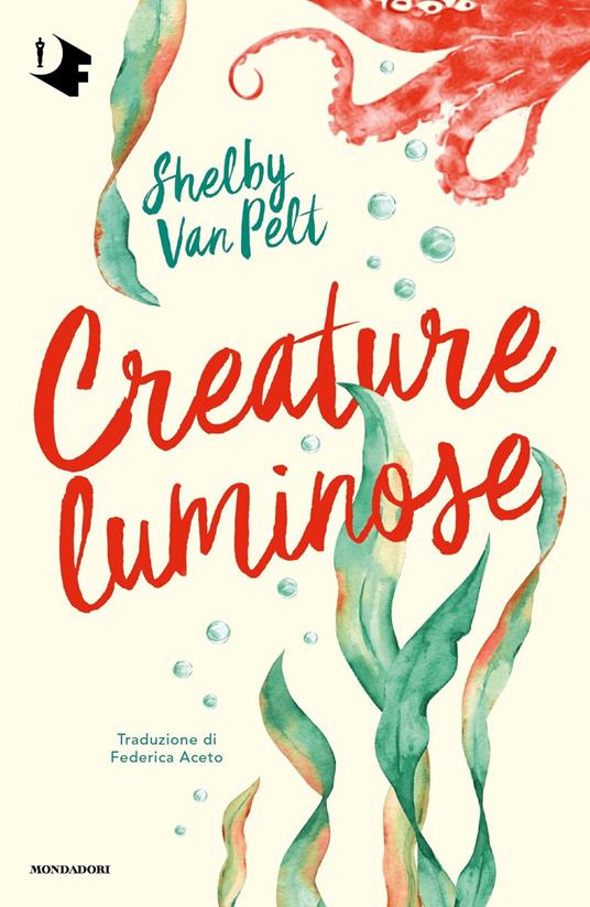 Shelby Van Pelt, Federica Aceto: Creature luminose (Paperback, italiano language, Mondadori)