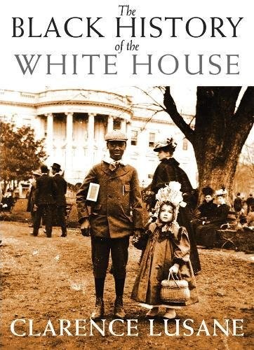 Clarence Lusane: The Black history of the White House (2011, City Lights Books)