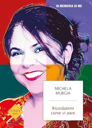 Michela Murgia: Ricordatemi come vi pare (Paperback, Italiano language, 2024, Mondadori)