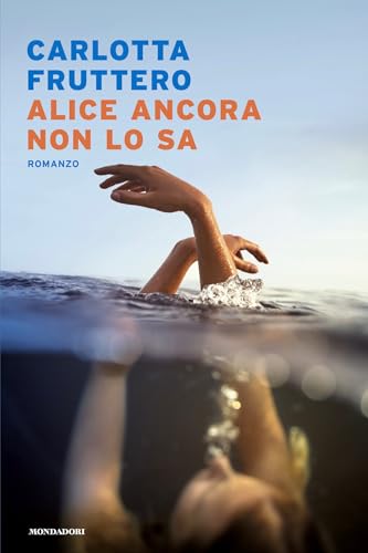 Carlotta Fruttero: Alice ancora non lo sa (EBook, Italiano language, Mondadori)