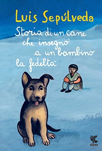 Luis Sepúlveda: Storia di un cane che insegno a un bambino la fedelta (Hardcover, Guanda)