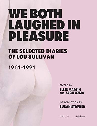 Lou Sullivan, Ellis Martin, Zach Ozma, Susan Stryker: We Both Laughed In Pleasure (Paperback, 2019, Nightboat Books)