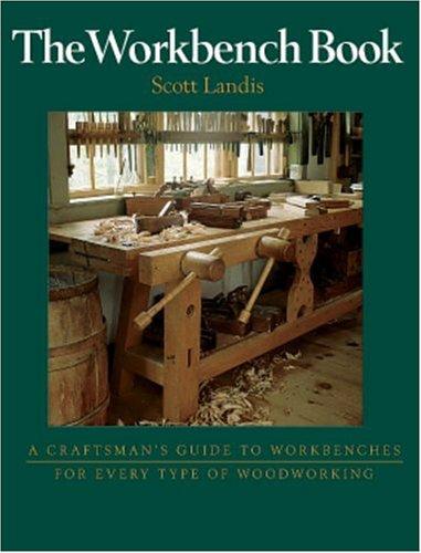 Scott Landis: The workbench book (1998, Taunton Press, Distributed by Publishers Group West)