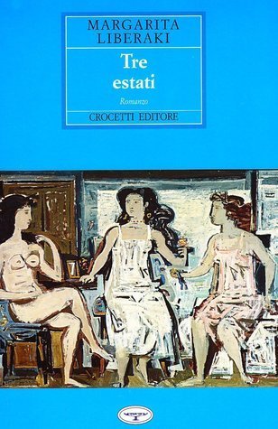 Margarita Liberaki: Tre estati (Paperback, Italiano language, 1998, Crocetti editore)