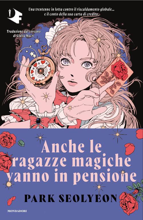 Park Seolyeon: Anche le ragazze magiche vanno in pensione (Paperback, Italiano language, 2026, Mondadori)