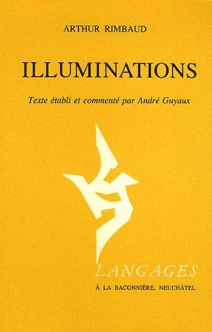 Arthur Rimbaud, André Guyaux: Illuminations (Paperback, French language, 1985, A la Baconniere)